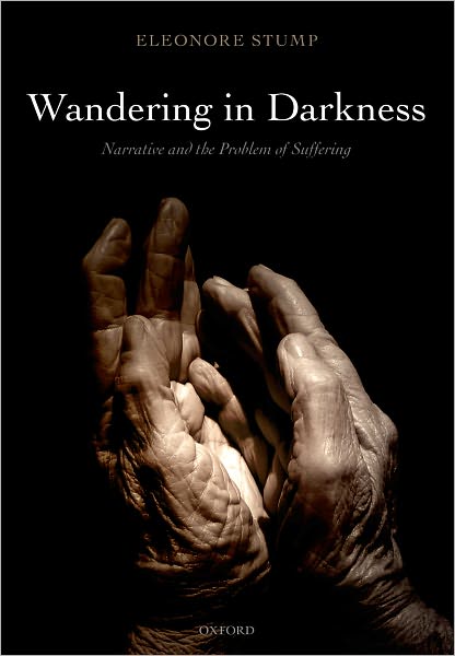 Cover for Stump, Eleonore (Saint Louis University) · Wandering in Darkness: Narrative and the Problem of Suffering (Hardcover Book) (2010)