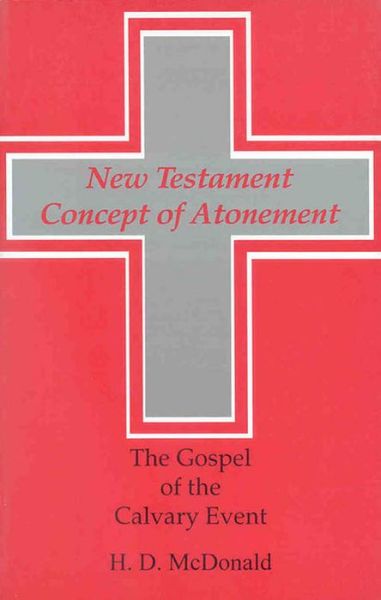 Cover for H. D. McDonald · The New Testament Concept of Atonement: The Gospel of the Calvary Event (Paperback Book) (2006)