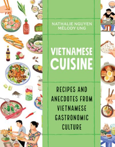 Cover for Nathalie Nguyen · Vietnamese Cuisine: Recipes and Anecdotes from Vietnamese Gastronomic Culture (Paperback Book) (2023)