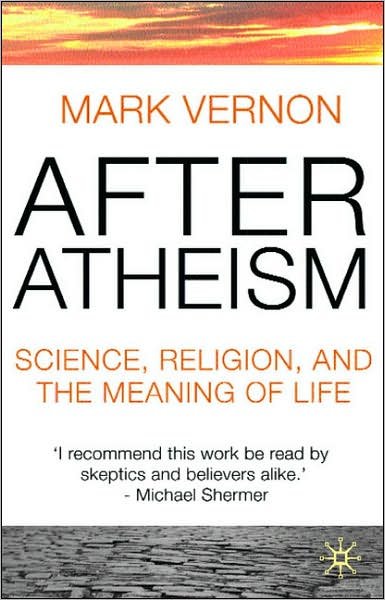 Cover for Mark Vernon · After Atheism: Science, Religion and the Meaning of Life (Paperback Book) (2007)
