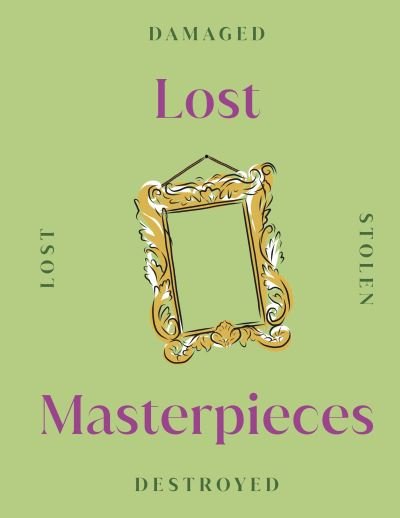Cover for Dk · Lost Masterpieces - DK Secret Histories (Gebundenes Buch) (2022)