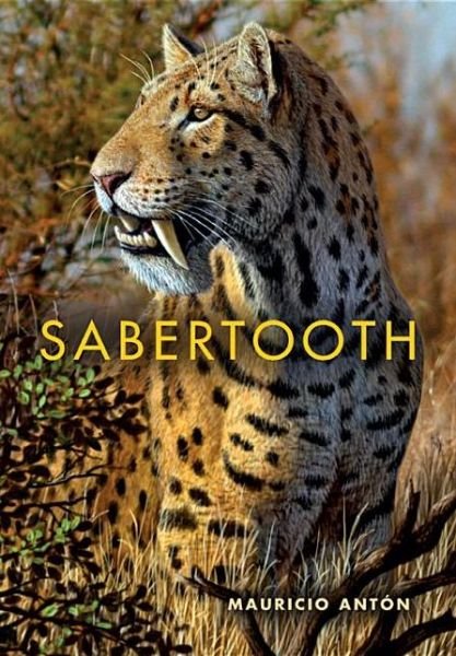 Cover for Mauricio Anton · Sabertooth - Life of the Past (Hardcover Book) (2013)