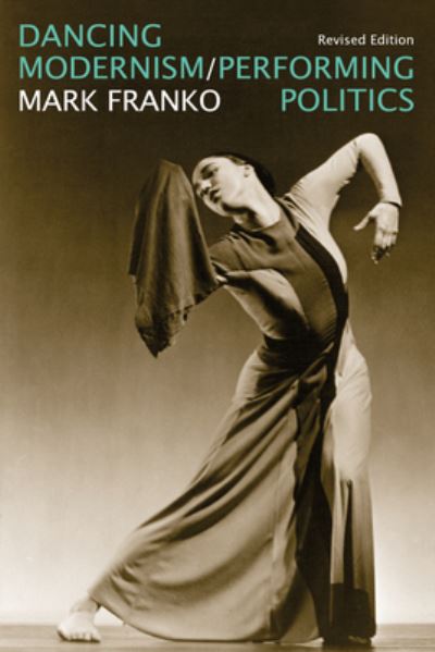 Cover for Mark Franko · Dancing Modernism / Performing Politics (Pocketbok) [Revised edition] (2023)