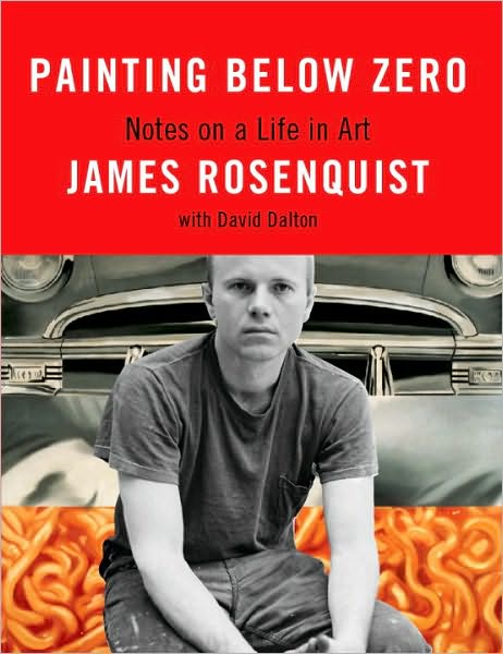 Cover for James Rosenquist · Painting Below Zero: Notes on a Life in Art (Hardcover Book) (2009)