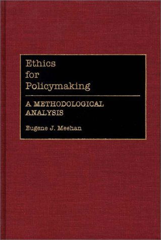 Cover for Eugene Meehan · Ethics for Policymaking: A Methodological Analysis (Hardcover Book) (1990)