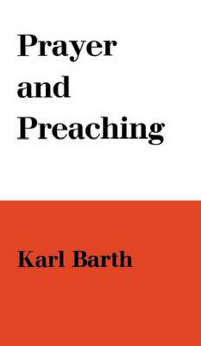 Prayer and Preaching - Karl Barth - Libros - SCM Press - 9780334047421 - 9 de octubre de 2012