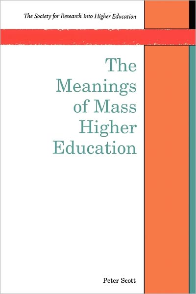 Cover for Peter Scott · The Meanings Of Mass Higher Education (Paperback Book) (1995)