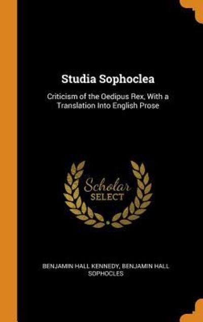 Studia Sophoclea - Benjamin Hall Kennedy - Books - Franklin Classics Trade Press - 9780344301421 - October 27, 2018