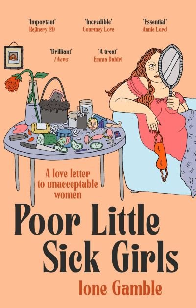 Poor Little Sick Girls: A love letter to unacceptable women - Ione Gamble - Libros - Dialogue - 9780349702421 - 2 de marzo de 2023
