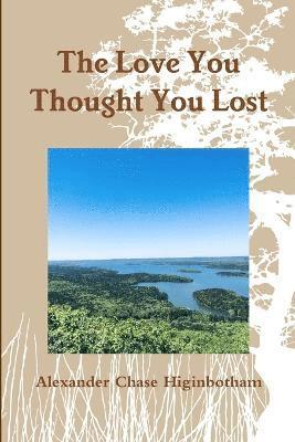 Cover for Alexander Chase Higinbotham · Love You Thought You Lost (Book) (2019)