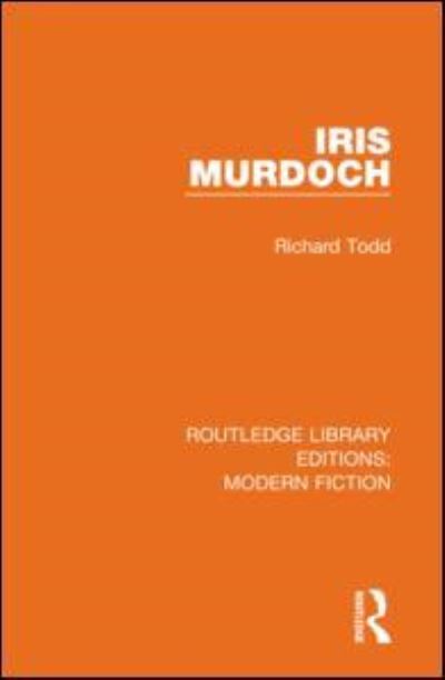 Iris Murdoch - Routledge Library Editions: Modern Fiction - Richard Todd - Books - Taylor & Francis Ltd - 9780367340421 - October 1, 2021
