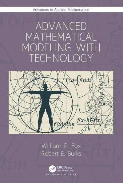 Cover for Fox, William P. (U.S. Naval Post Graduate School) · Advanced Mathematical Modeling with Technology - Advances in Applied Mathematics (Inbunden Bok) (2021)
