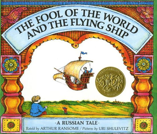 The Fool of the World and the Flying Ship: A Russian Tale (Caldecott Medal Winner) - Arthur Ransome - Books - Farrar, Straus and Giroux (BYR) - 9780374324421 - 1968