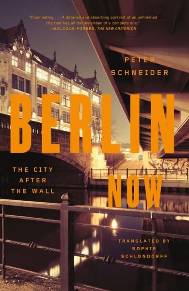 Cover for Peter Schneider · Berlin Now: the City After the Wall (Paperback Book) (2015)