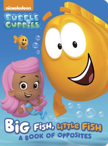 Cover for Random House · Big Fish, Little Fish: a Book of Opposites (Bubble Guppies) (Board book) [Brdbk edition] (2015)