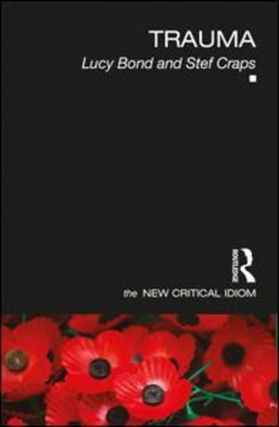 Cover for Bond, Lucy (University of Westminster, UK) · Trauma - The New Critical Idiom (Paperback Book) (2019)