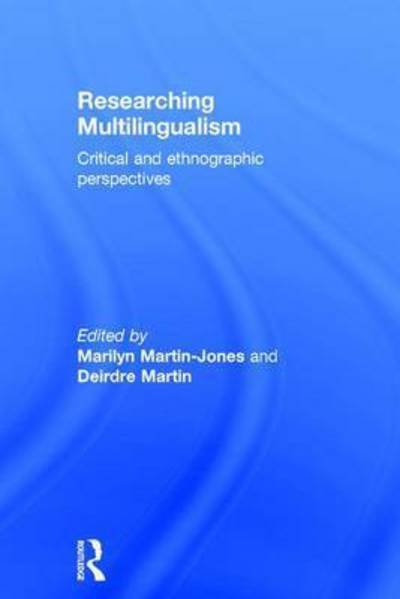 Researching Multilingualism: Critical and ethnographic perspectives - Martin Jones - Livres - Taylor & Francis Ltd - 9780415748421 - 28 novembre 2016