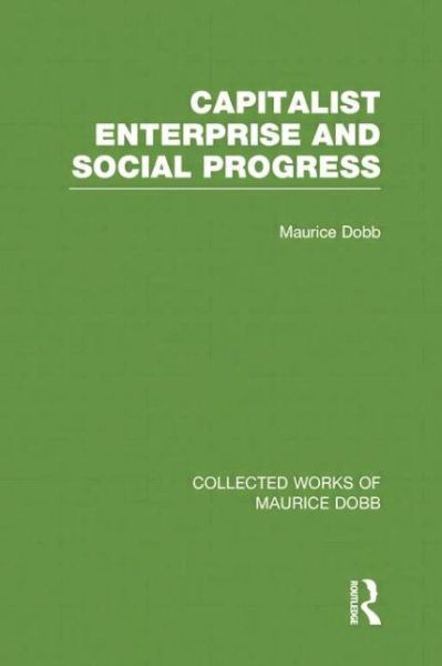 Cover for Maurice Dobb · Capitalist Enterprise and Social Progress - Collected Works of Maurice Dobb (Paperback Book) (2014)