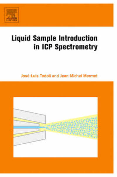 Cover for Todoli, Jose-Luis (Department of Analytical Chemistry, Nutrition and Bromatology, University of Alicante, Spain) · Liquid Sample Introduction in ICP Spectrometry: A Practical Guide (Paperback Book) (2008)