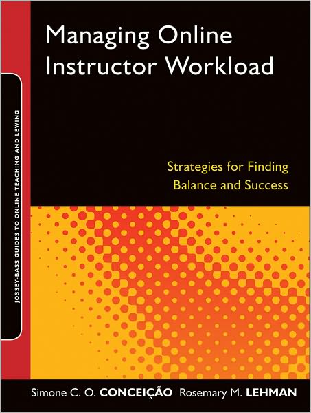 Cover for Conceicao, Simone C.O. (University of Wisconsin-Milwaukee) · Managing Online Instructor Workload: Strategies for Finding Balance and Success - Jossey-Bass Guides to Online Teaching and Learning (Paperback Book) (2011)