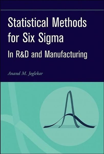 Cover for Joglekar, Anand M. (Joglekar Associates, MN, USA) · Statistical Methods for Six Sigma: In R&amp;D and Manufacturing (Hardcover Book) (2003)