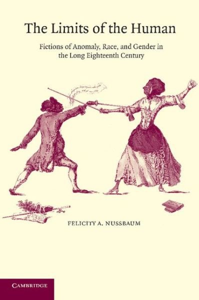 Cover for Nussbaum, Felicity A. (University of California, Los Angeles) · The Limits of the Human: Fictions of Anomaly, Race and Gender in the Long Eighteenth Century (Taschenbuch) (2003)