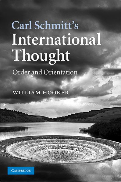 Cover for William Hooker · Carl Schmitt's International Thought: Order and Orientation (Gebundenes Buch) (2009)