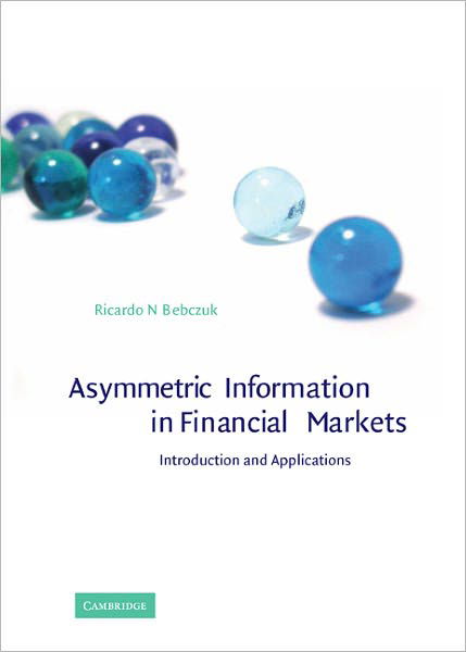 Asymmetric Information in Financial Markets: Introduction and Applications - Bebczuk, Ricardo N. (Universidad Nacional de La Plata, Argentina) - Libros - Cambridge University Press - 9780521793421 - 21 de agosto de 2003