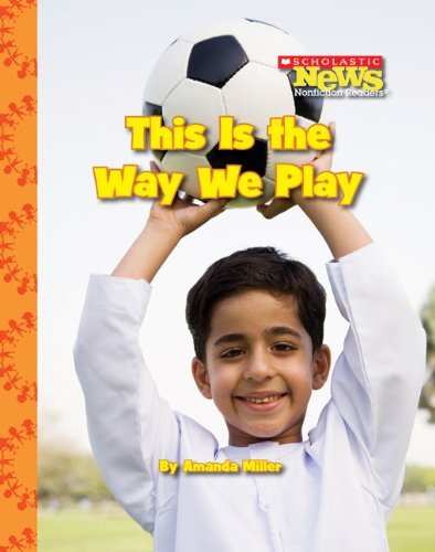Cover for Amanda Miller · This is the Way We Play (Scholastic News Nonfiction Readers: Kids Like Me) (Hardcover Book) (2009)