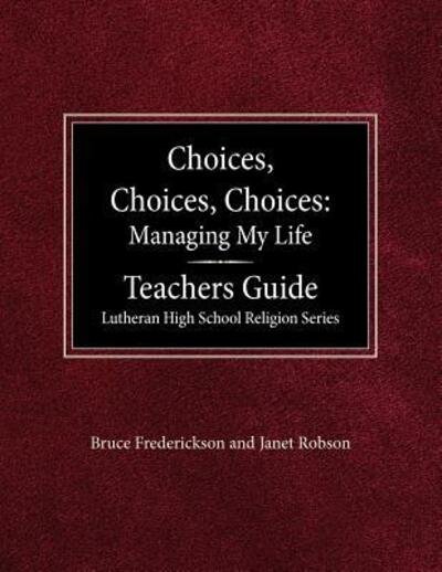 Cover for Janet Robson · Choices, Choices, Choices Managing My Life: Teachers Guide Lutheran High School Religion (Paperback Book) (1989)