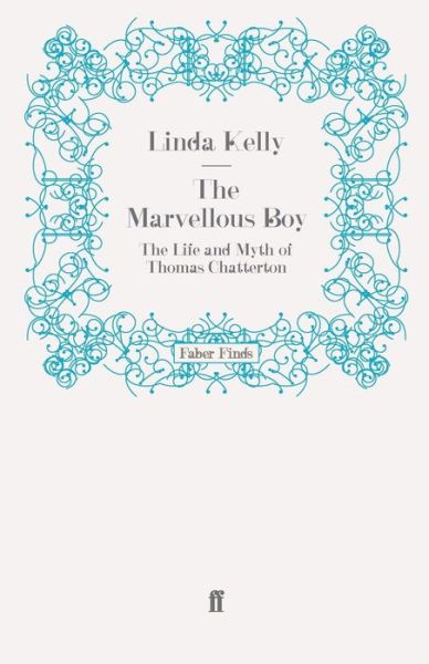 Cover for Linda Kelly · The Marvellous Boy: The Life and Myth of Thomas Chatterton (Paperback Book) [Main edition] (2009)