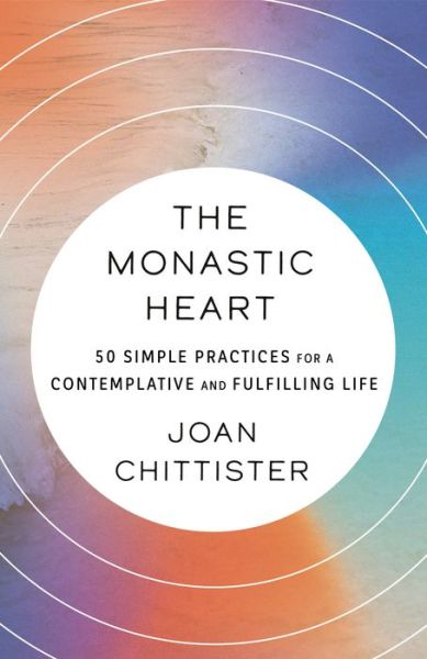 Monastic Heart - Joan Chittister - Books - Crown Publishing Group, The - 9780593239421 - October 25, 2022