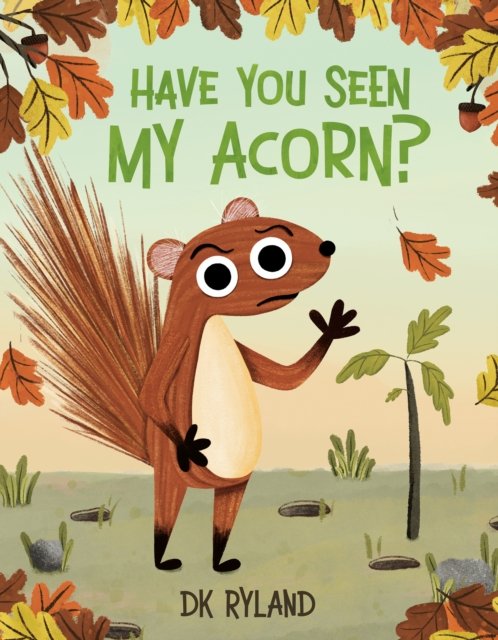 Have You Seen My Acorn? - DK Ryland - Bøger - Penguin Young Readers - 9780593622421 - 27. august 2024