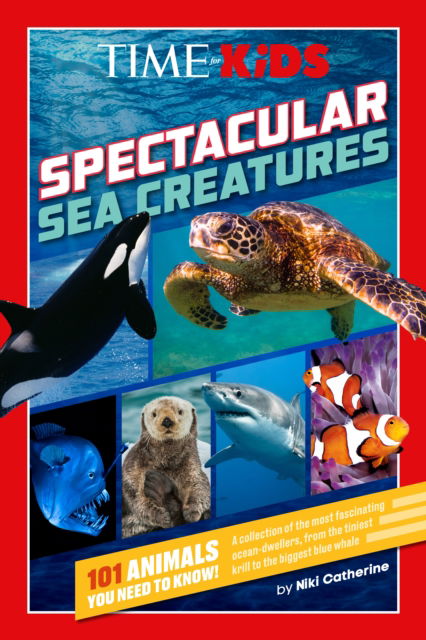 Cover for Niki Catherine · TIME for Kids: Spectacular Sea Creatures: 101 Animals You Need to Know! - TIME for Kids (Paperback Book) (2025)