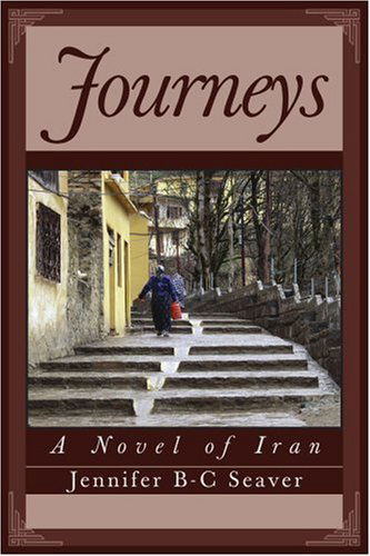 Cover for Jennifer B-c Seaver · Journeys: a Novel of Iran (Paperback Book) (2004)