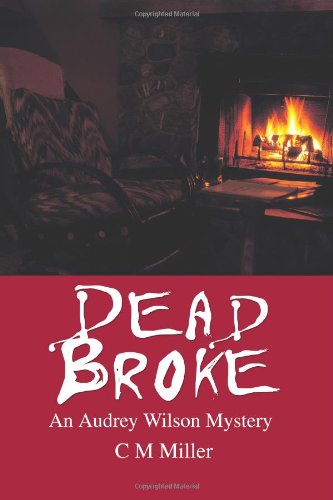 Cover for C Miller · Dead Broke: an Audrey Wilson Mystery (Paperback Book) (2005)