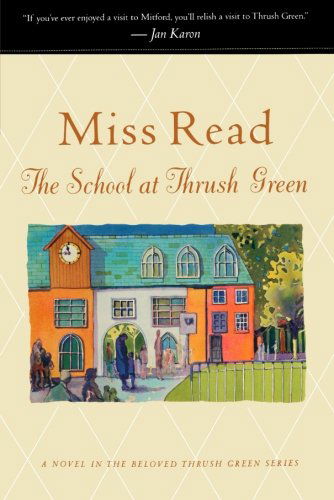 Cover for Miss Read · The School at Thrush Green (Thrush Green, Book 9) (Paperback Book) [1st edition] (2008)