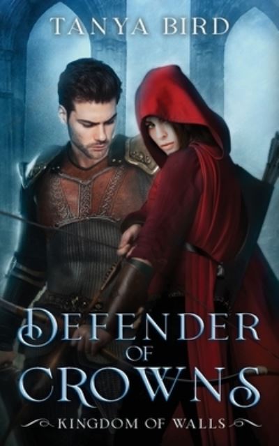 Cover for Tanya Bird · Defender of Crowns - Kingdom of Walls (Paperback Book) (2022)