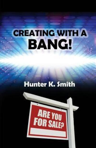 Cover for Hunter K Smith · Creating With A Bang! (Paperback Book) (2017)