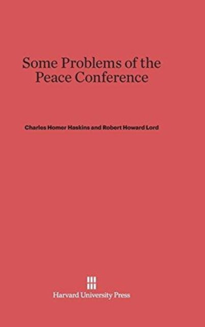 Cover for Charles Homer Haskins · Some Problems of the Peace Conference (Hardcover Book) (1920)