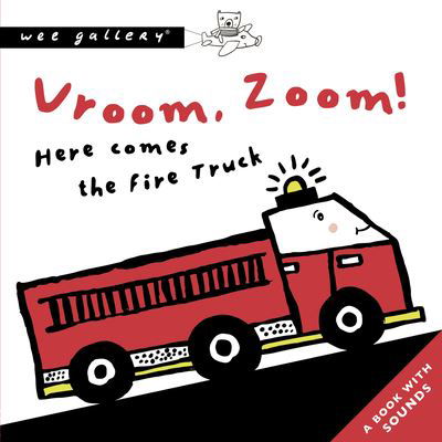 Cover for Surya Sajnani · Vroom, Zoom! Here Comes the Fire Truck: A Book with Sounds - Wee Gallery Sound Books (Kartongbok) (2020)