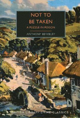 Not to Be Taken: A Puzzle in Poison - British Library Crime Classics - - Books - British Library Publishing - 9780712355421 - March 25, 2025