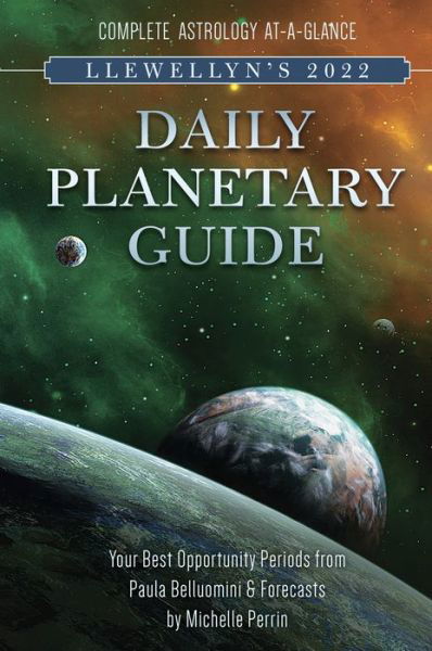 Llewellyn's 2022 Daily Planetary Guide: Complete Astrology At-A-Glance - Llewellyn Publications - Książki - Llewellyn Publications,U.S. - 9780738760421 - 8 sierpnia 2021