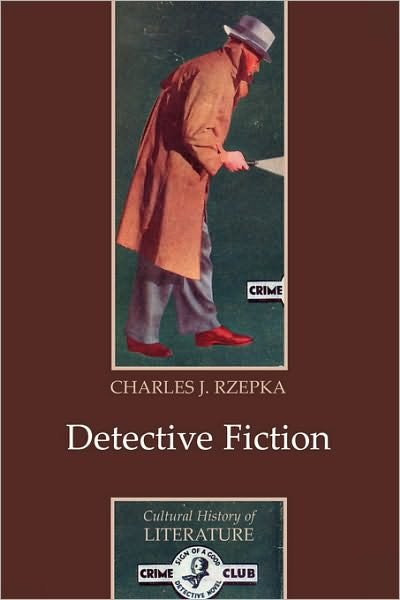 Cover for Rzepka, Charles J. (Boston University) · Detective Fiction - Cultural History of Literature (Paperback Book) (2005)