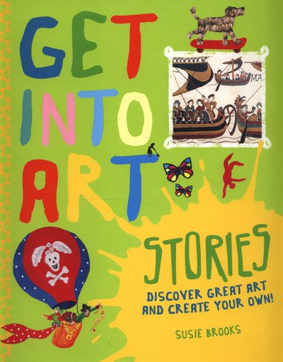 Get Into Art: Stories - Discover great art and create your own! - Susie Brooks - Boeken - Pan Macmillan - 9780753437421 - 12 maart 2015