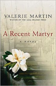 Cover for Valerie Martin · A Recent Martyr (Taschenbuch) (2005)