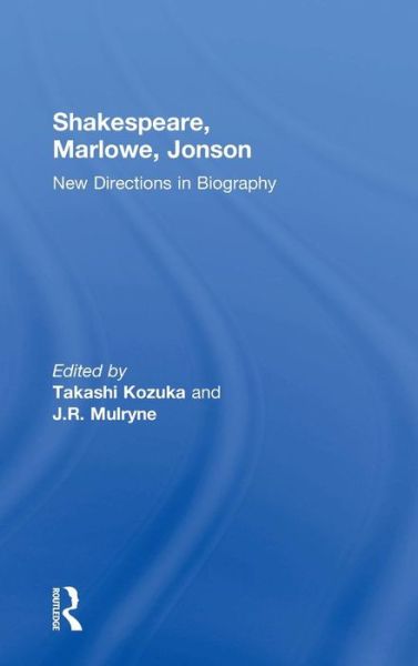 Cover for Takashi Kozuka · Shakespeare, Marlowe, Jonson: New Directions in Biography (Hardcover Book) [New edition] (2006)