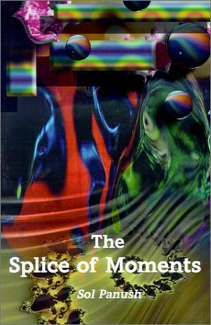 Cover for Sol Panush · The Splice of Moments: Autobiography (Paperback Book) (2001)