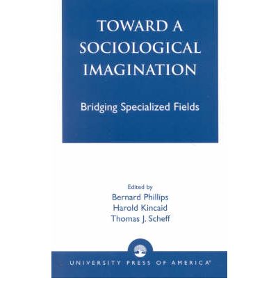 Cover for Bernard Phillips · Toward a Sociological Imagination: Bridging Specialized Fields (Paperback Book) (2002)