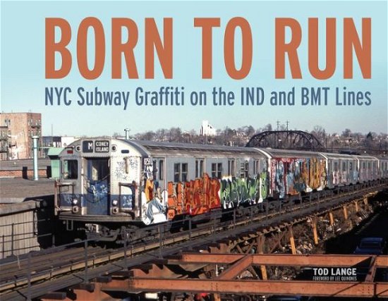 Cover for Tod Lange · Born to Run: NYC Subway Graffiti on the IND and BMT Lines (Gebundenes Buch) (2018)